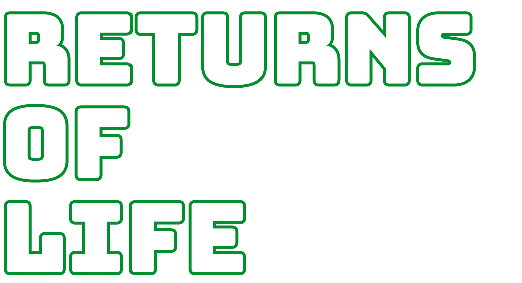 RETURNS OF LIFE